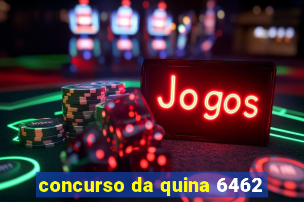 concurso da quina 6462